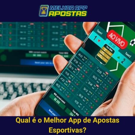 Qual é o Melhor App de Apostas Esportivas?