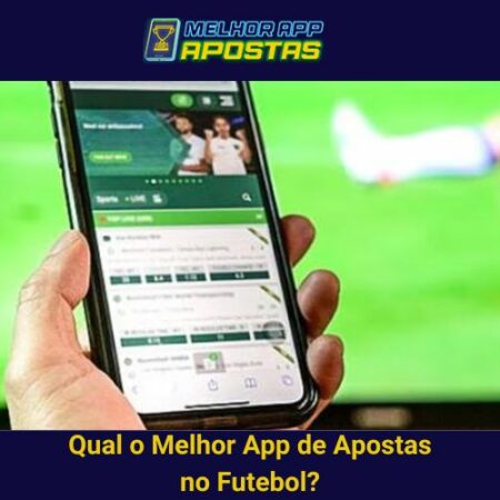 Qual o Melhor App de Apostas no Futebol?